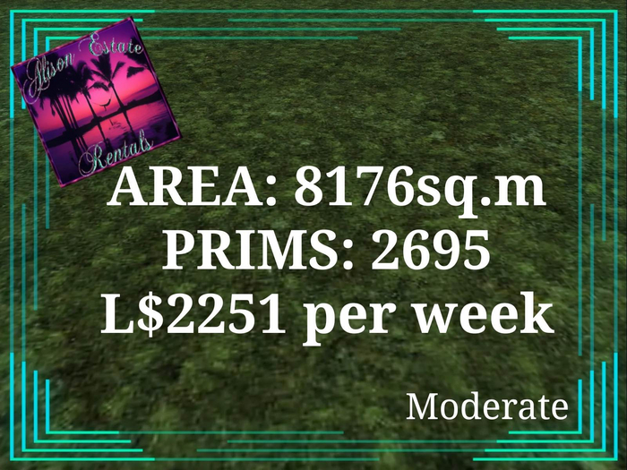 ALISON ESTATE RENTALS - LAND FOR RENT - 8176SQ.M. 12695PRIMS L$2251/WEEK