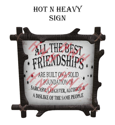 Hot N Heavy - Friendships Sign W/Resize