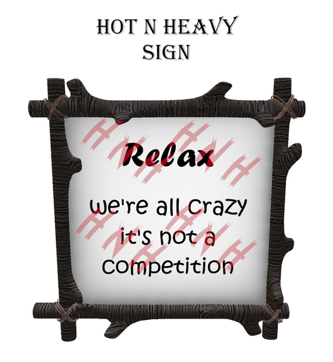 Hot N Heavy - Relax Sign W/Resize