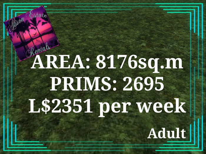ALISON ESTATE RENTALS - LAND FOR RENT - 11504SQ.M 3785PRIMS L$3026/WEEK