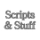 Scripts & Stuff