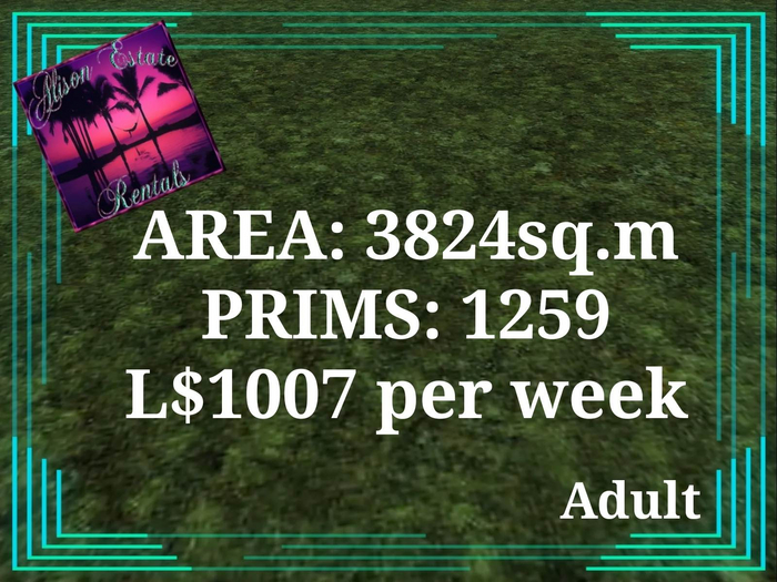 ALISON ESTATE RENTALS - LAND FOR RENT - 3824SQ.M 1259PRIMS L$1007/WEEK