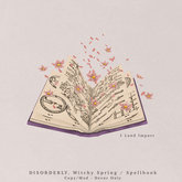 DISORDERLY. / Witchy Spring / Spell Book