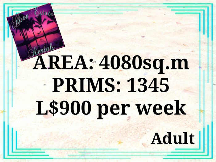 ALISON ESTATE RENTALS - LAND FOR RENT - 4080SQ.M 1345PRIMS L$900/WEEK