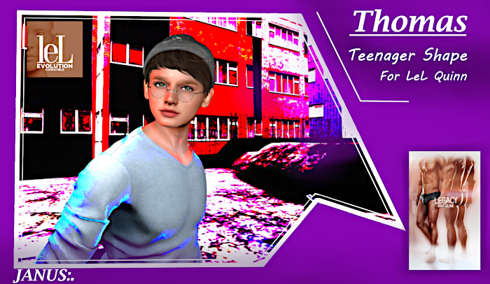 JANUS:. THOMAS  TEEN shape (Lel Quinn)