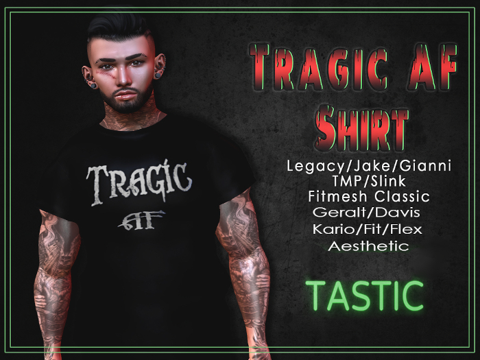 Tastic-Tragic AF Shirt-Updated!