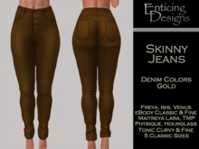 *ED Skinny Jeans Colors - Gold