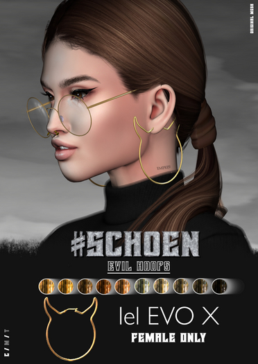 #SCHOEN - Evil Hoops - Female Evox