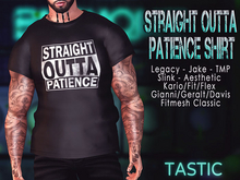 Tastic-Straight Outta Patience Shirt Updated!
