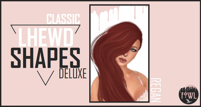 LHEWD SHAPES -REGAN (DELUXE)