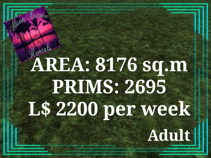 ALISON ESTATE RENTALS - LAND FOR RENT - 8176SQ.M 2695PRIMS L$2200/WEEK!!