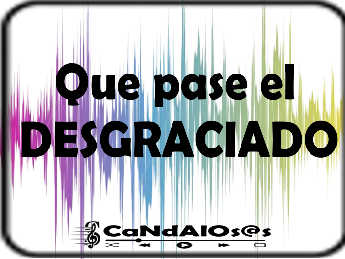 Que pase el DESGRACIADO - by - Rots -