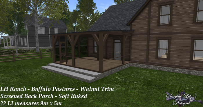 LH Ranch - Buffalo Pastures/Buffalo Paddy Screen Porch - Walnut Trim ~SLDM~