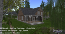 LH Ranch - Buffalo Pastures/Buffalo Paddy Screen Porch - White Trim ~SLDM~