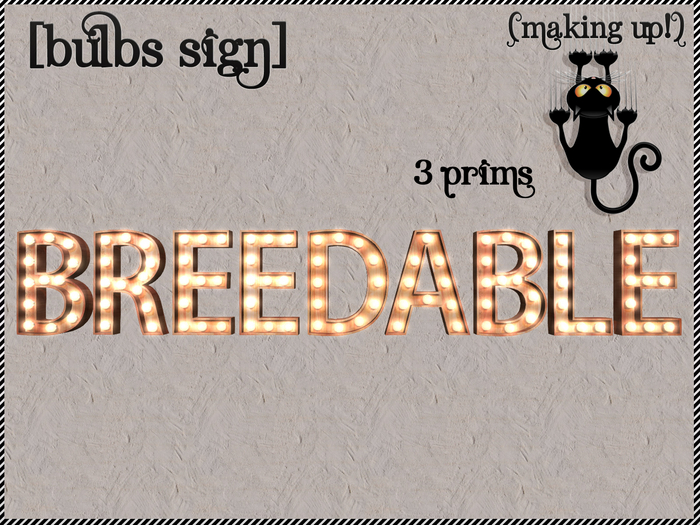 {MAKING UP!} - BREEDABLE Bulbs Sign