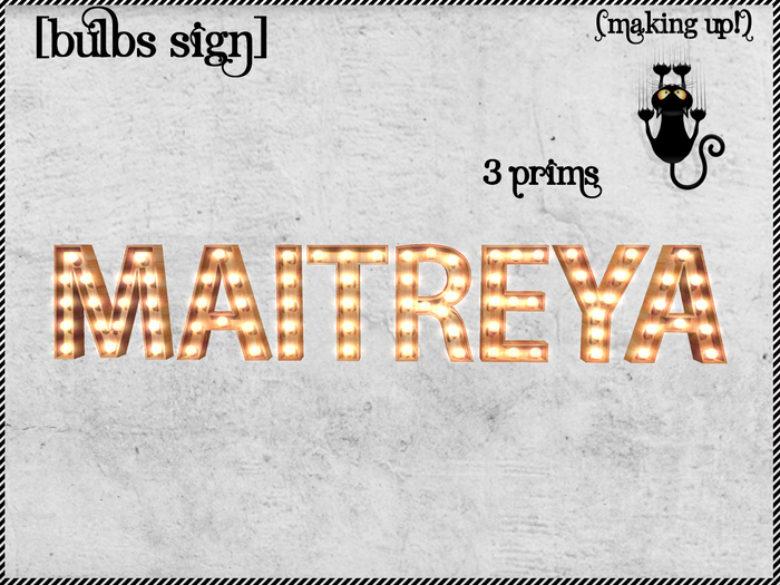 {MAKING UP!} - MAITREYA Bulbs Sign