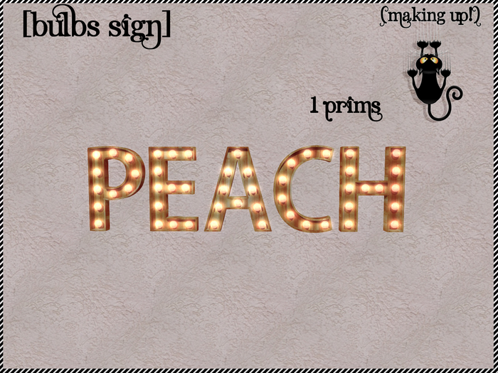 {MAKING UP!} - PEACH Bulbs Sign