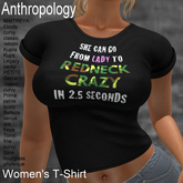 She can go from lady to redneck crazy in 2.5 seconds. Women's Tee (WTTA)