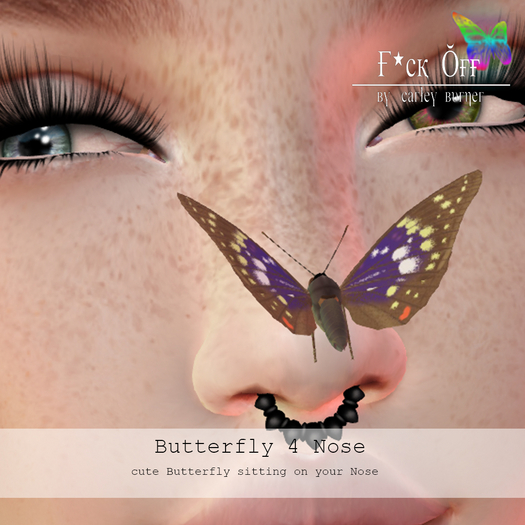F*CK OFF: Butterfly 4 Nose