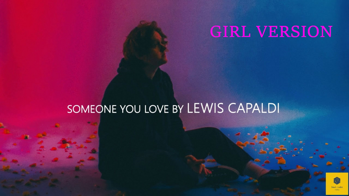 [TX] Lewis Capaldi - Someone You Loved (Girl)