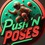 PUSH'N POSES 