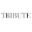 TRIBUTE