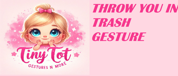 TTV Throw You In Trash Gesture