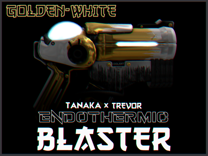 [TANAKA x TREVOR] - ENDOTHERMIC BLASTER - (GOLDEN WHITE)