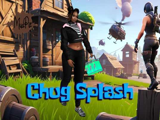 .:MudPie:. Chug Splash 