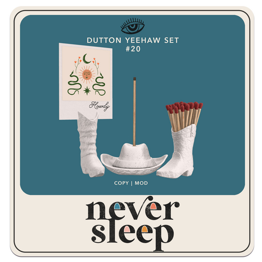 Never Sleep // Dutton Yeehaw Set // #20