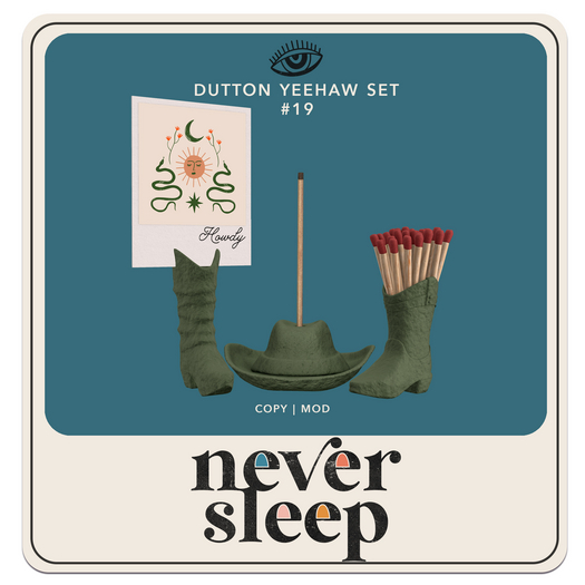 Never Sleep // Dutton Yeehaw Set // #19