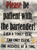 Tavern Sign-Be Patient