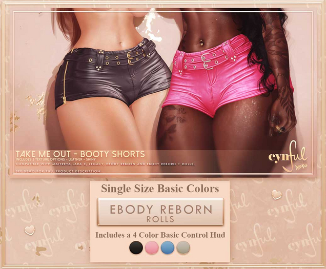 Cynful Take Me Out - Booty Shorts - eBody Reborn Rolls  (Single Size Basic Colors)