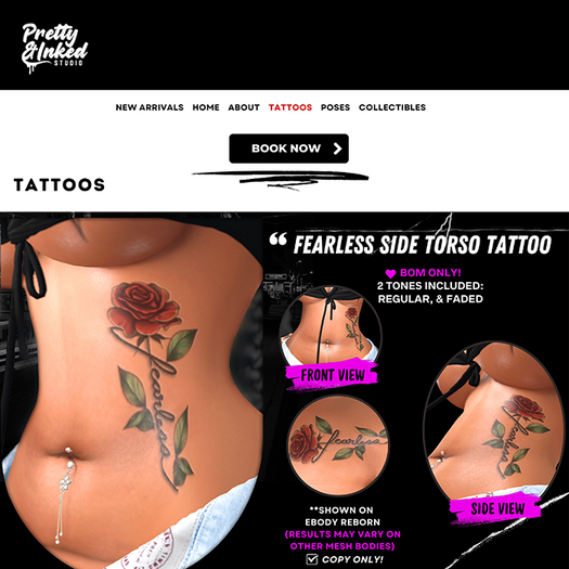 PRETTY & INKED STUDIO - FEARLESS SIDE TORSO TATTOO - (BOM)