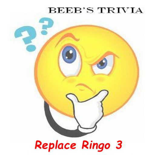 Beeb's Trivia - Replace Ringo 3