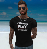 I'm Bored Play With Me Legacy Funny T-Shirt