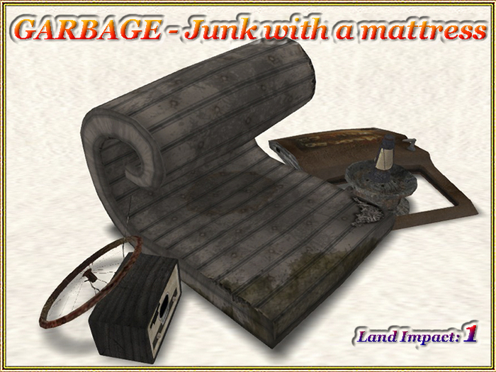 GARBAGE - Junk with a mattress (1 LI) (Full perm)