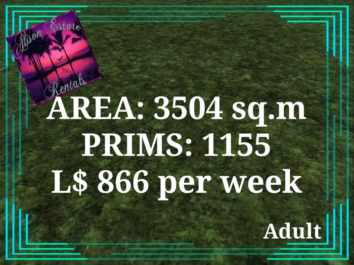 ALISON ESTATE RENTALS - LAND FOR RENT - 3504SQ.M 1155PRIMS L$866/WEEK!!