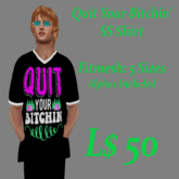 SS Shirt-Quit Your Bitchin'