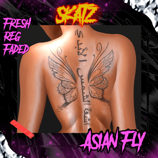 Asian Fly Tat / / / Skatz
