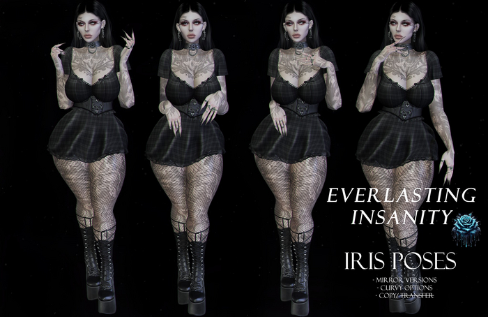 {Everlasting Insanity} Iris Pose Fatpack