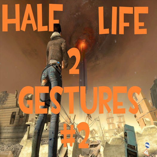 Half Life 2 - Gestures #2