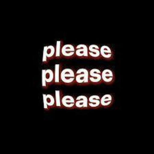 please please please