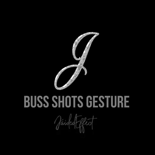 BUSS SHOTS GESTURE