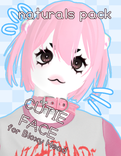 {ouppy} cutie bloxy face !! naturals pack