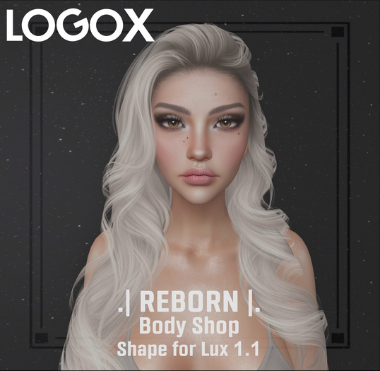 ~.l REBORN l. Body Shop Shape for -LogoX- LUX 1.1