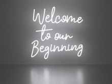 Welcome to our Beginning neon sign Full Permission