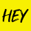 HEY
