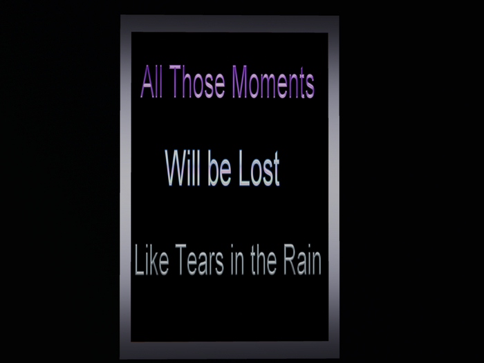 All those Moments will be Lost