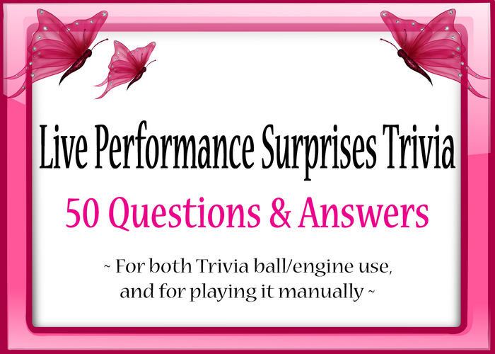 *Butterflies & Unicorns* ~ Live Performance Surprises Trivia